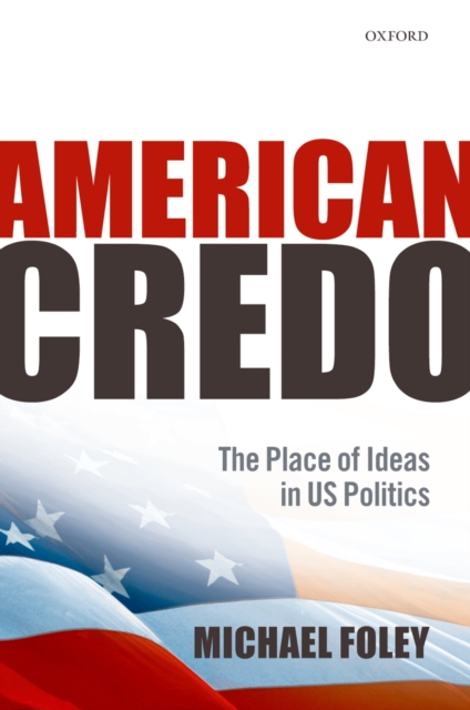 American Credo : The Place of Ideas in US Politics, PDF eBook