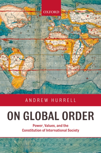 On Global Order : Power, Values, and the Constitution of International Society, PDF eBook