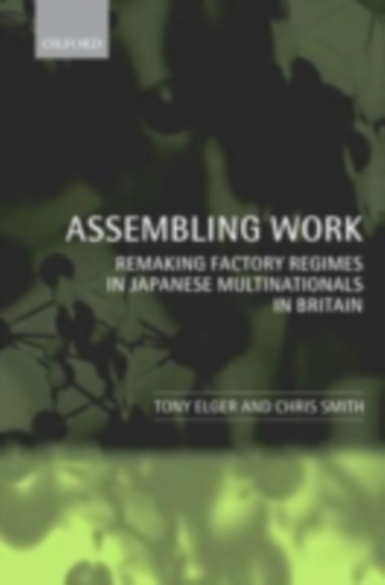 Assembling Work : Remaking Factory Regimes in Japanese Multinationals in Britain, PDF eBook