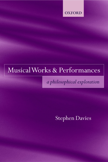 Musical Works and Performances : A Philosophical Exploration, PDF eBook