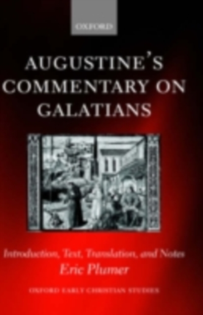 Augustine's Commentary on Galatians : Introduction, Text, Translation, and Notes, PDF eBook