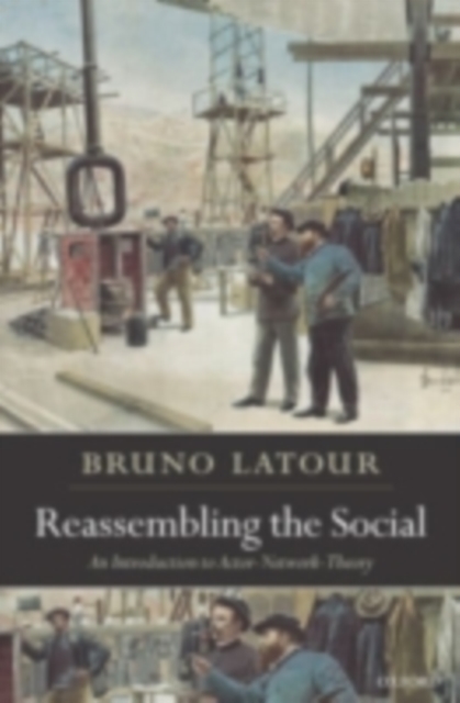 Reassembling the Social : An Introduction to Actor-Network-Theory, PDF eBook