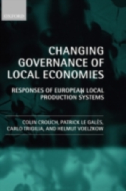Changing Governance of Local Economies : Responses of European Local Production Systems, PDF eBook