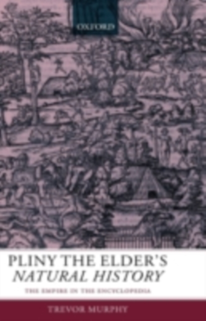 Pliny the Elder's Natural History : The Empire in the Encyclopedia, PDF eBook