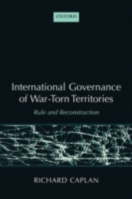 International Governance of War-Torn Territories : Rule and Reconstruction, PDF eBook