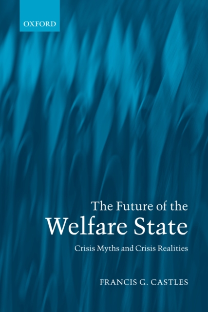 The Future of the Welfare State : Crisis Myths and Crisis Realities, PDF eBook