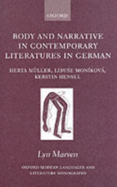 Body and Narrative in Contemporary Literatures in German : Herta Muller, Libuse Monikova, Kerstin Hensel, PDF eBook