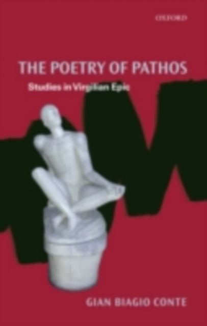 The Poetry of Pathos : Studies in Virgilian Epic, PDF eBook