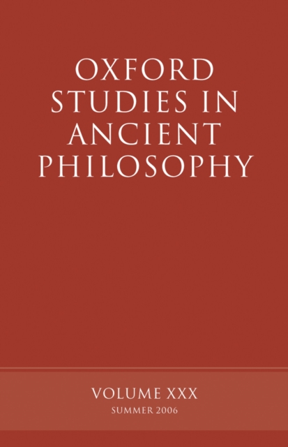 Oxford Studies in Ancient Philosophy XXX : Summer 2006, PDF eBook