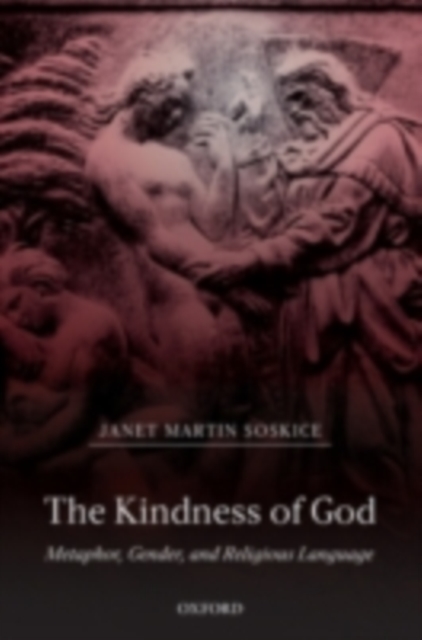 The Kindness of God : Metaphor, Gender, and Religious Language, PDF eBook