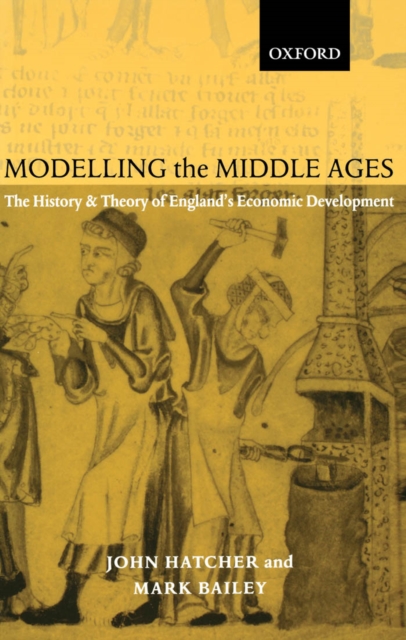 Modelling the Middle Ages : The History and Theory of England's Economic Development, PDF eBook