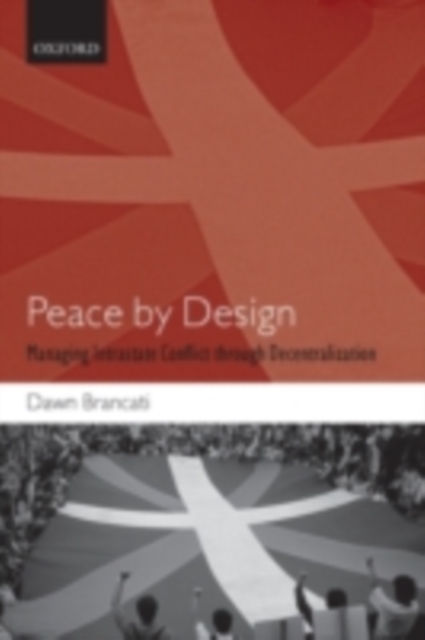 Peace by Design : Managing Intrastate Conflict through Decentralization, PDF eBook