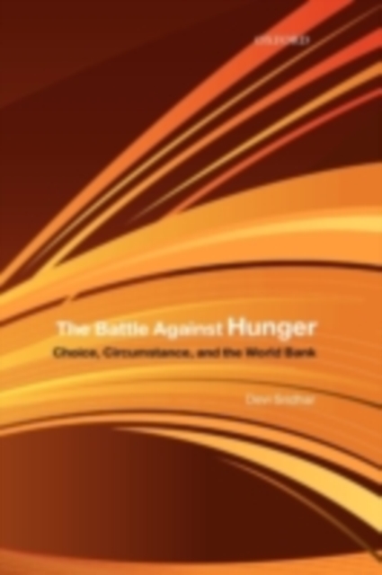 The Battle Against Hunger : Choice, Circumstance, and the World Bank, PDF eBook