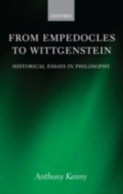 From Empedocles to Wittgenstein : Historical Essays in Philosophy, PDF eBook