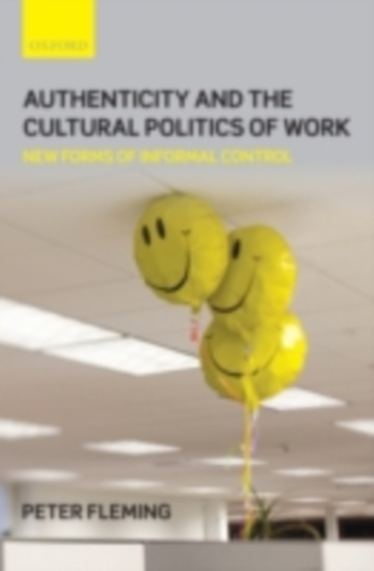 Authenticity and the Cultural Politics of Work : New Forms of Informal Control, PDF eBook