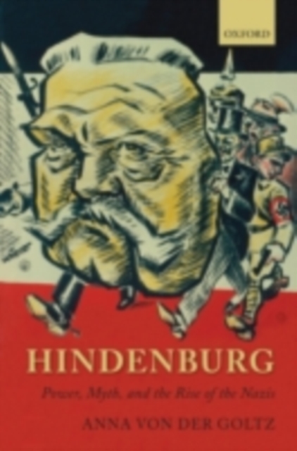 Hindenburg : Power, Myth, and the Rise of the Nazis, PDF eBook
