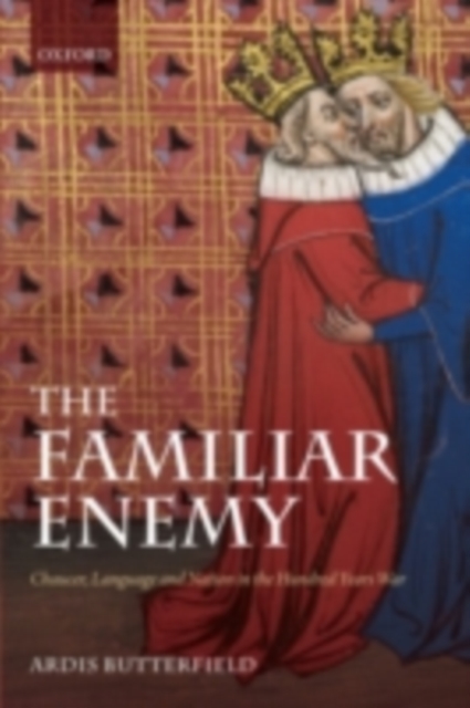 The Familiar Enemy : Chaucer, Language, and Nation in the Hundred Years War, PDF eBook