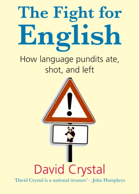 The Fight for English : How language pundits ate, shot, and left, PDF eBook