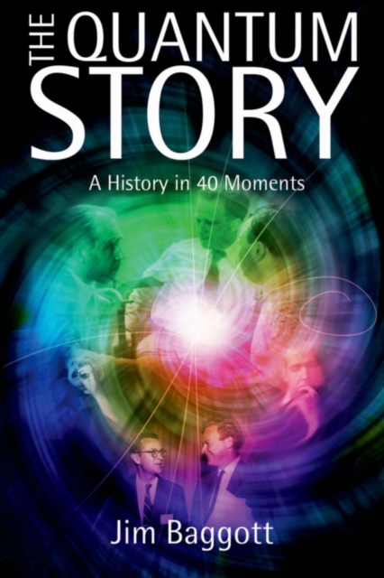 The Quantum Story : A history in 40 moments, PDF eBook