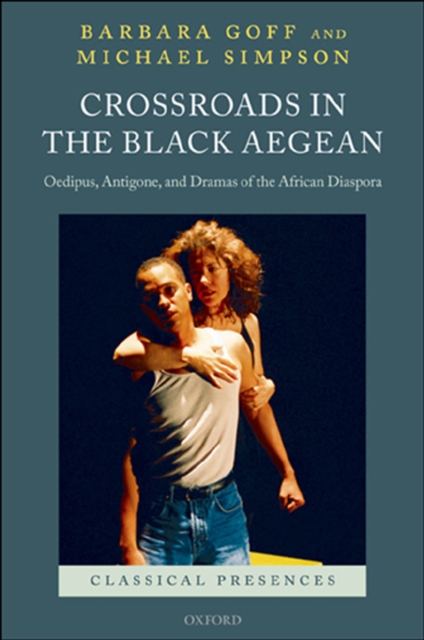Crossroads in the Black Aegean : Oedipus, Antigone, and Dramas of the African Diaspora, EPUB eBook