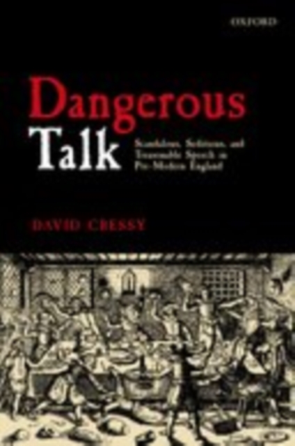 Dangerous Talk : Scandalous, Seditious, and Treasonable Speech in Pre-Modern England, EPUB eBook