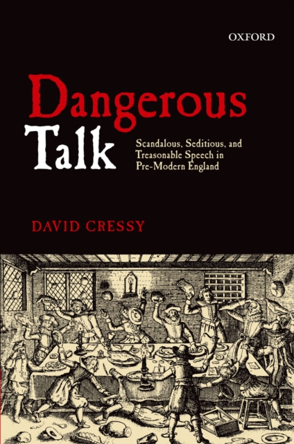 Dangerous Talk : Scandalous, Seditious, and Treasonable Speech in Pre-Modern England, EPUB eBook