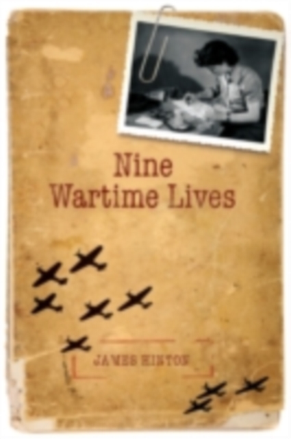 Nine Wartime Lives : Mass Observation and the Making of the Modern Self, EPUB eBook