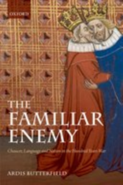 The Familiar Enemy : Chaucer, Language, and Nation in the Hundred Years War, EPUB eBook