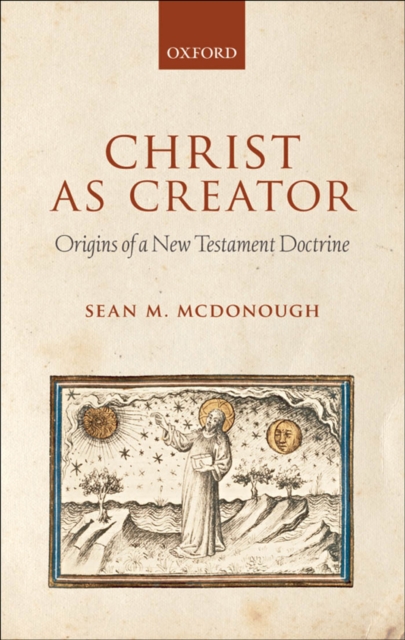 Christ as Creator : Origins of a New Testament Doctrine, EPUB eBook