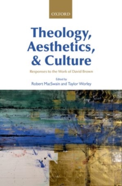 Theology, Aesthetics, and Culture : Responses to the Work of David Brown, PDF eBook