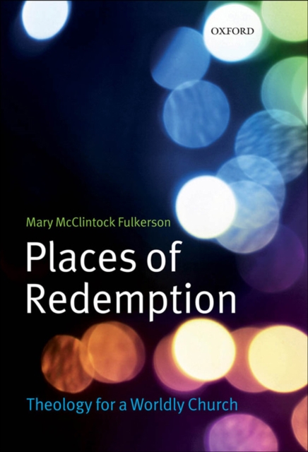 Places of Redemption : Theology for a Worldly Church, EPUB eBook