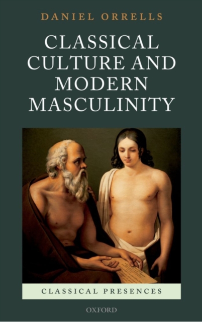 Classical Culture and Modern Masculinity, PDF eBook