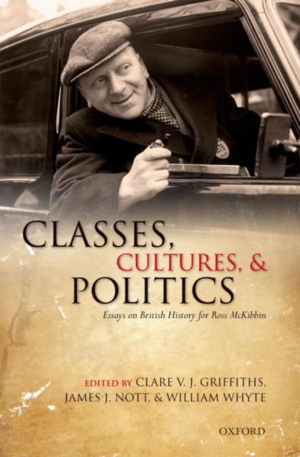 Classes, Cultures, and Politics : Essays on British History for Ross McKibbin, PDF eBook