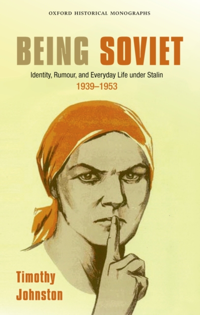 Being Soviet : Identity, Rumour, and Everyday Life under Stalin 1939-1953, PDF eBook