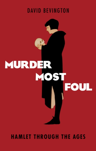 Murder Most Foul : Hamlet Through the Ages, EPUB eBook
