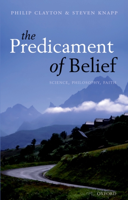 The Predicament of Belief : Science, Philosophy, and Faith, EPUB eBook