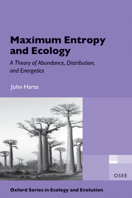 Maximum Entropy and Ecology : A Theory of Abundance, Distribution, and Energetics, PDF eBook