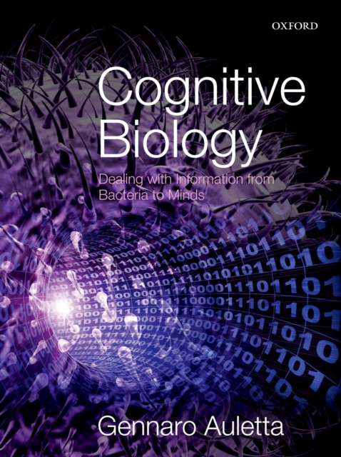 Cognitive Biology : Dealing with Information from Bacteria to Minds, PDF eBook