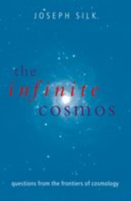 The Infinite Cosmos : Questions from the frontiers of cosmology, EPUB eBook