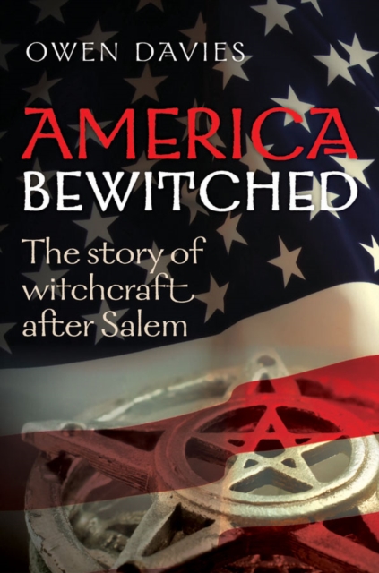 America Bewitched : The Story of Witchcraft After Salem, EPUB eBook