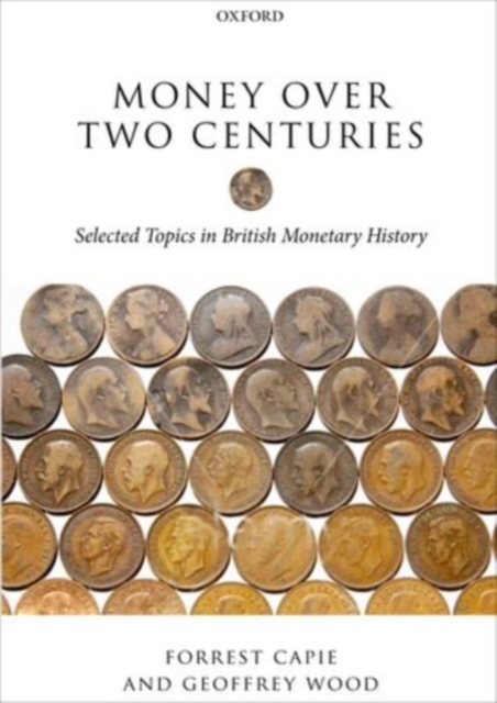 Money over Two Centuries : Selected Topics in British Monetary History, PDF eBook