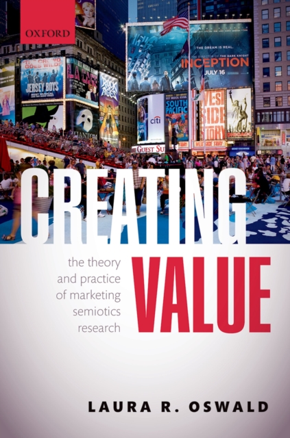Creating Value : The Theory and Practice of Marketing Semiotics Research, PDF eBook