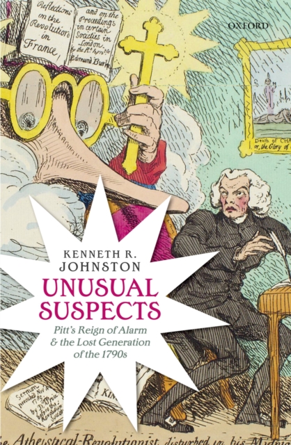 Unusual Suspects : Pitt's Reign of Alarm and the Lost Generation of the 1790s, PDF eBook
