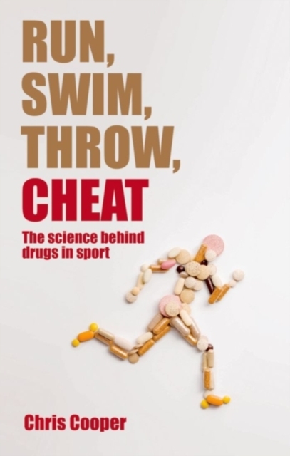 Run, Swim, Throw, Cheat : The science behind drugs in sport, PDF eBook