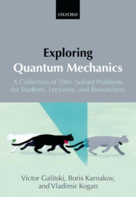 Exploring Quantum Mechanics : A Collection of 700+ Solved Problems for Students, Lecturers, and Researchers, PDF eBook