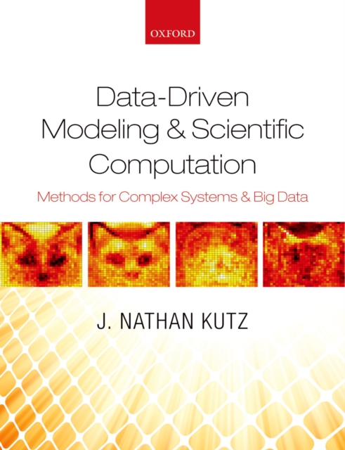 Data-Driven Modeling & Scientific Computation : Methods for Complex Systems & Big Data, PDF eBook