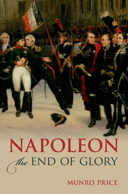 Napoleon : The End of Glory, EPUB eBook