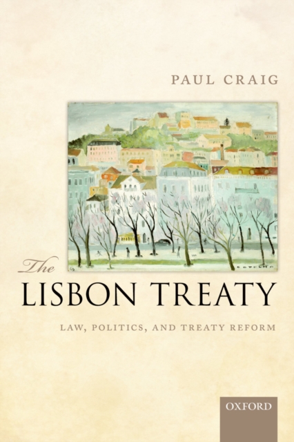 The Lisbon Treaty : Law, Politics, and Treaty Reform, EPUB eBook