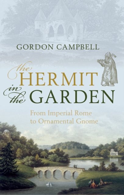 The Hermit in the Garden : From Imperial Rome to Ornamental Gnome, EPUB eBook
