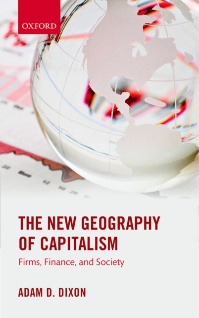 The New Geography of Capitalism : Firms, Finance, and Society, PDF eBook